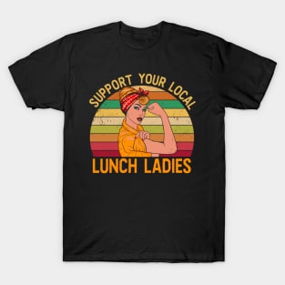 Womens Funny Lunch Lady print I Support Your Local Canteen T-Shirt